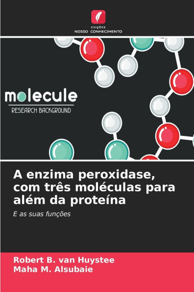 A enzima peroxidase, com trï¿½s molï¿½culas para alï¿½m da proteï¿½na