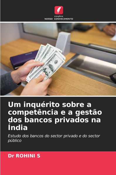 Um inquï¿½rito sobre a competï¿½ncia e a gestï¿½o dos bancos privados na ï¿½ndia