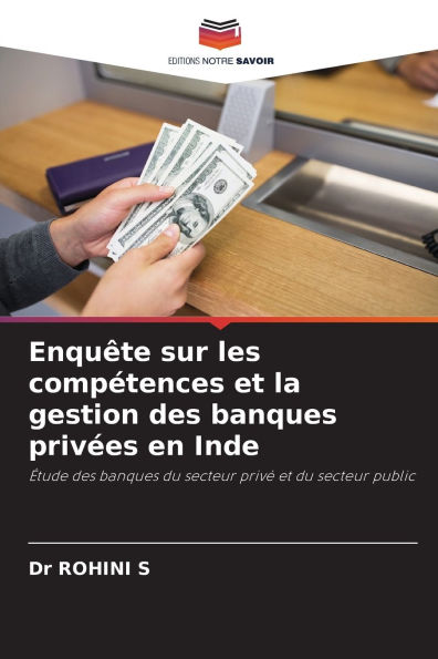 Enquï¿½te sur les compï¿½tences et la gestion des banques privï¿½es en Inde