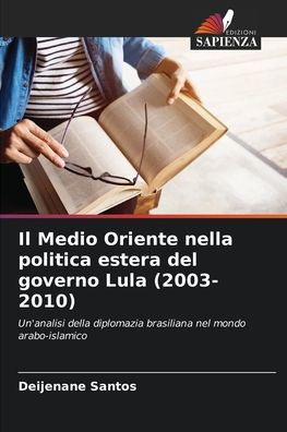 Il Medio Oriente nella politica estera del governo Lula (2003-2010)
