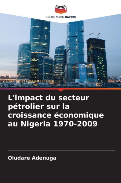L'impact du secteur pï¿½trolier sur la croissance ï¿½conomique au Nigeria 1970-2009