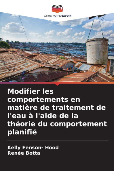 Modifier les comportements en matiï¿½re de traitement de l'eau ï¿½ l'aide de la thï¿½orie du comportement planifiï¿½