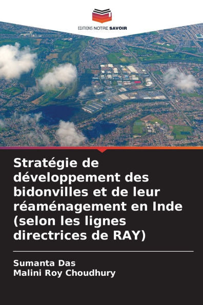 Stratï¿½gie de dï¿½veloppement des bidonvilles et de leur rï¿½amï¿½nagement en Inde (selon les lignes directrices de RAY)
