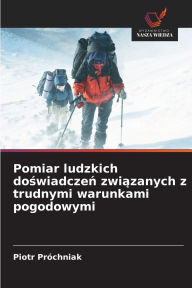 Title: Pomiar ludzkich doświadczeń związanych z trudnymi warunkami pogodowymi, Author: Piotr Prïchniak