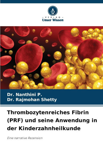 Thrombozytenreiches Fibrin (PRF) und seine Anwendung in der Kinderzahnheilkunde