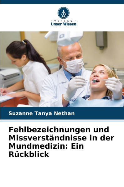 Fehlbezeichnungen und Missverstï¿½ndnisse in der Mundmedizin: Ein Rï¿½ckblick