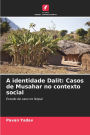 A identidade Dalit: Casos de Musahar no contexto social