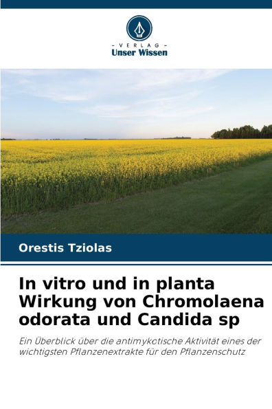 In vitro und in planta Wirkung von Chromolaena odorata und Candida sp