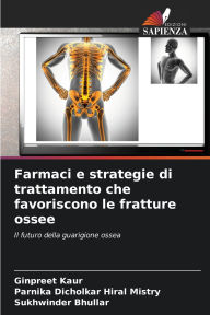 Title: Farmaci e strategie di trattamento che favoriscono le fratture ossee, Author: Ginpreet Kaur