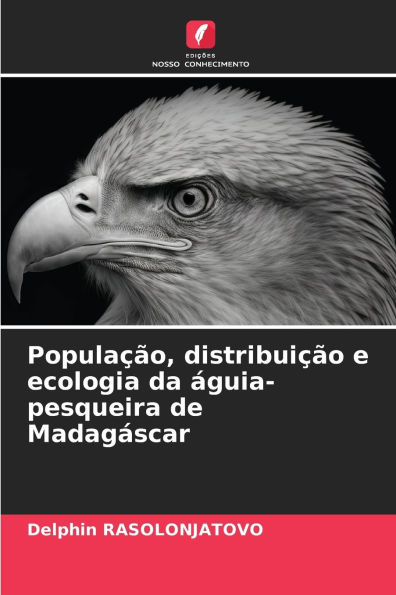 Populaï¿½ï¿½o, distribuiï¿½ï¿½o e ecologia da ï¿½guia-pesqueira de Madagï¿½scar