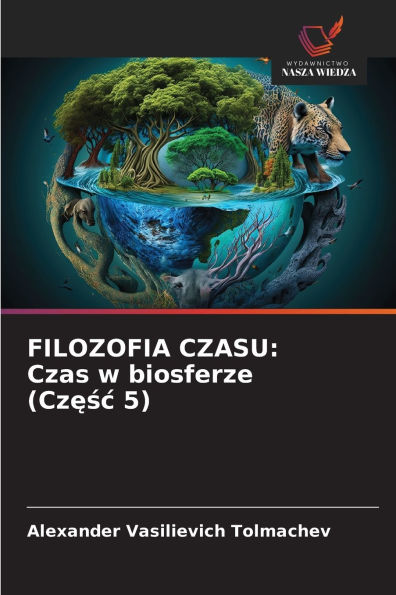 Filozofia Czasu: Czas w biosferze (Częśc 5)