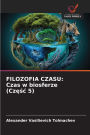 Filozofia Czasu: Czas w biosferze (Częśc 5)