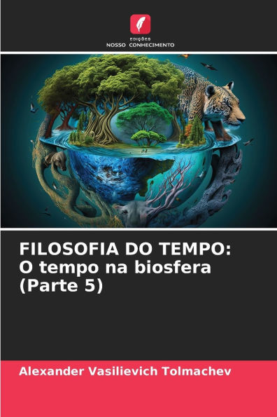 Filosofia Do Tempo: O tempo na biosfera (Parte 5)