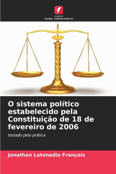 O sistema polï¿½tico estabelecido pela Constituiï¿½ï¿½o de 18 de fevereiro de 2006
