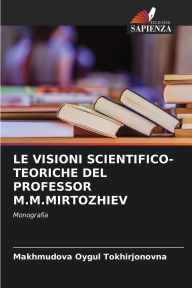 Title: Le Visioni Scientifico-Teoriche del Professor M.M.Mirtozhiev, Author: Makhmudova Oygul Tokhirjonovna