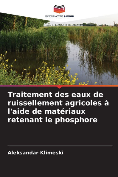 Traitement des eaux de ruissellement agricoles ï¿½ l'aide de matï¿½riaux retenant le phosphore