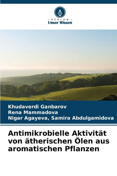 Antimikrobielle Aktivitï¿½t von ï¿½therischen ï¿½len aus aromatischen Pflanzen