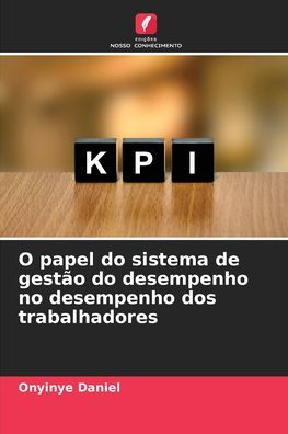 O papel do sistema de gest�o do desempenho no desempenho dos trabalhadores