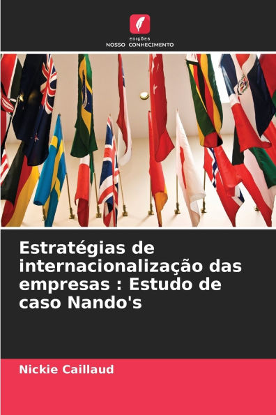 Estratï¿½gias de internacionalizaï¿½ï¿½o das empresas: Estudo de caso Nando's