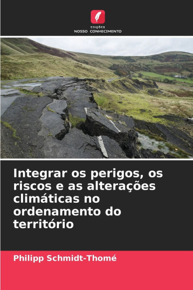 Integrar os perigos, os riscos e as alteraï¿½ï¿½es climï¿½ticas no ordenamento do territï¿½rio