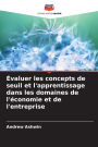 ï¿½valuer les concepts de seuil et l'apprentissage dans les domaines de l'ï¿½conomie et de l'entreprise
