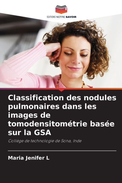 Classification des nodules pulmonaires dans les images de tomodensitomï¿½trie basï¿½e sur la GSA