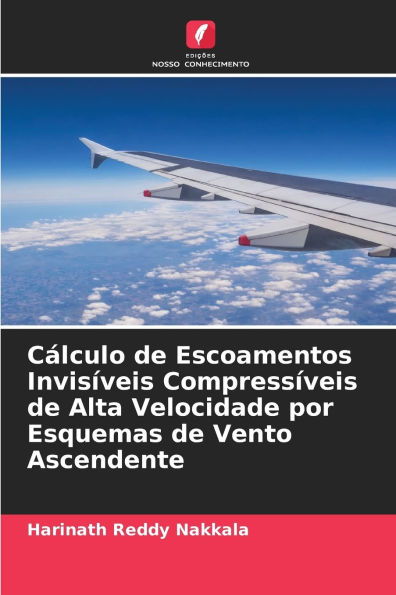 Cï¿½lculo de Escoamentos Invisï¿½veis Compressï¿½veis de Alta Velocidade por Esquemas de Vento Ascendente