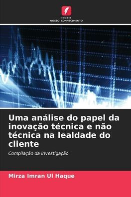 Uma anï¿½lise do papel da inovaï¿½ï¿½o tï¿½cnica e nï¿½o tï¿½cnica na lealdade do cliente