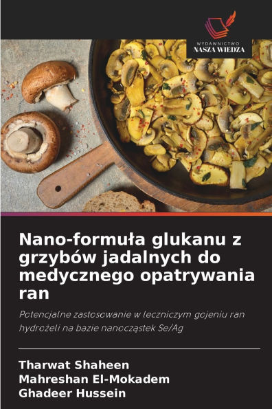 Nano-formula glukanu z grzyb�w jadalnych do medycznego opatrywania ran