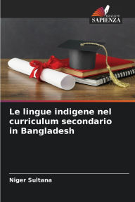 Title: Le lingue indigene nel curriculum secondario in Bangladesh, Author: Niger Sultana