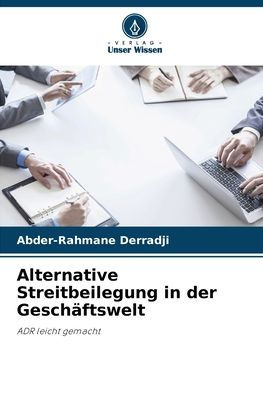 Alternative Streitbeilegung in der Geschï¿½ftswelt