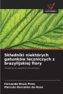 Skladniki niektï¿½rych gatunkï¿½w leczniczych z brazylijskiej flory