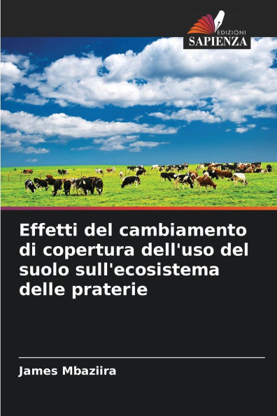 Effetti del cambiamento di copertura dell'uso del suolo sull'ecosistema delle praterie