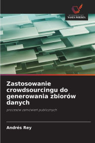 Title: Zastosowanie crowdsourcingu do generowania zbiorï¿½w danych, Author: Andrïs Rey