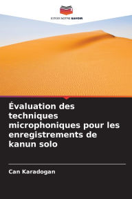 Title: ï¿½valuation des techniques microphoniques pour les enregistrements de kanun solo, Author: Can Karadogan