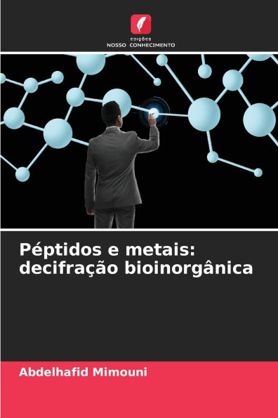 Pï¿½ptidos e metais: decifraï¿½ï¿½o bioinorgï¿½nica