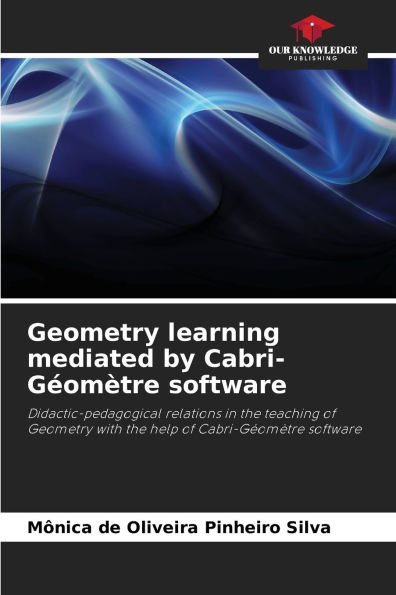 Geometry learning mediated by Cabri-Gï¿½omï¿½tre software