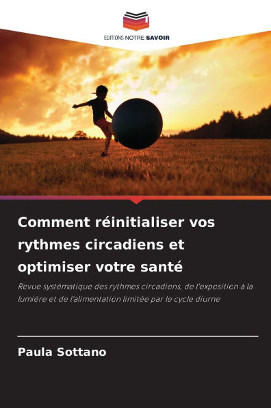 Comment rï¿½initialiser vos rythmes circadiens et optimiser votre santï¿½