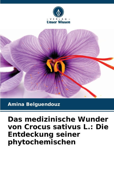 Das medizinische Wunder von Crocus sativus L.: Die Entdeckung seiner phytochemischen