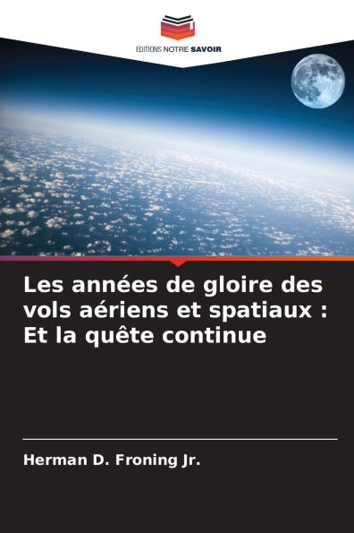 Les annï¿½es de gloire des vols aï¿½riens et spatiaux: Et la quï¿½te continue