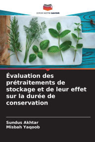 Title: ï¿½valuation des prï¿½traitements de stockage et de leur effet sur la durï¿½e de conservation, Author: Sundus Akhtar