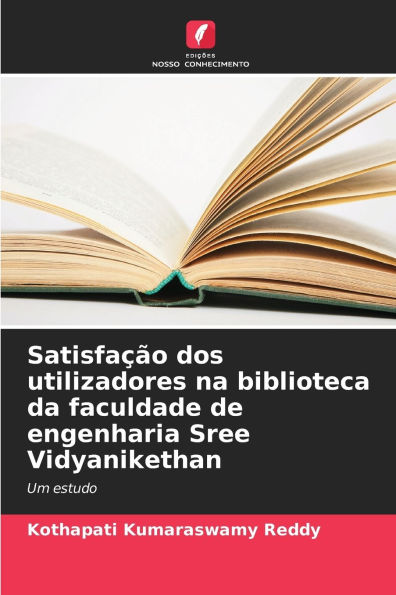 Satisfaï¿½ï¿½o dos utilizadores na biblioteca da faculdade de engenharia Sree Vidyanikethan