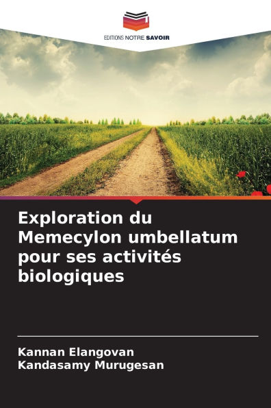 Exploration du Memecylon umbellatum pour ses activitï¿½s biologiques