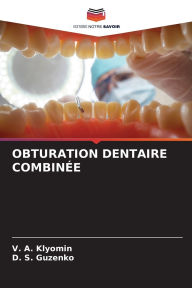 Title: Obturation Dentaire Combinï¿½e, Author: V A Klyomin