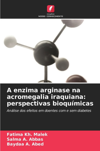 A enzima arginase na acromegalia iraquiana: perspectivas bioquï¿½micas