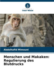 Title: Menschen und Makaken: Regulierung des Blutdrucks, Author: Abdelhafid Mimouni