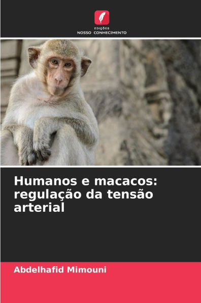 Humanos e macacos: regulaï¿½ï¿½o da tensï¿½o arterial