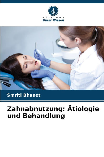 Zahnabnutzung: ï¿½tiologie und Behandlung