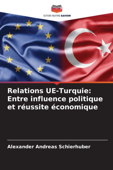 Relations UE-Turquie: Entre influence politique et rï¿½ussite ï¿½conomique