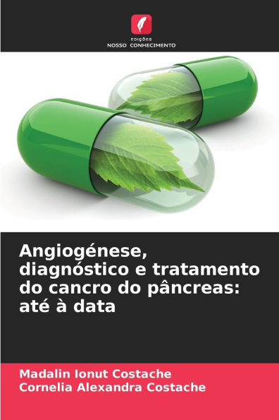 Angiogï¿½nese, diagnï¿½stico e tratamento do cancro do pï¿½ncreas: atï¿½ ï¿½ data